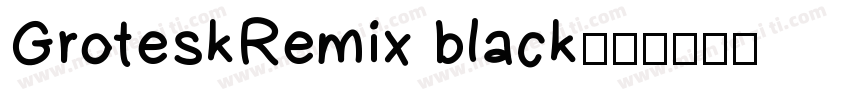 GroteskRemix black字体转换